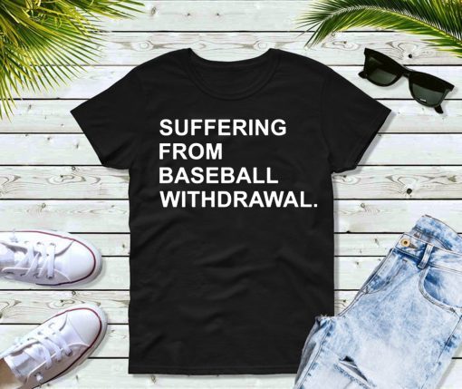 Suffering From Baseball Withdrawal Original T-Shirt