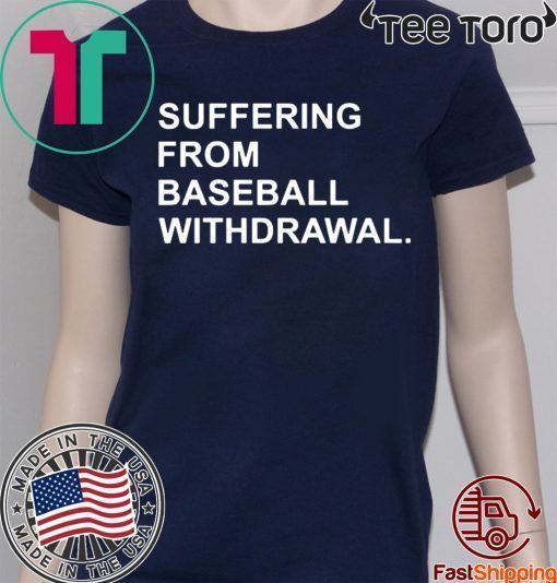 Suffering From Baseball Withdrawal Original T-Shirt