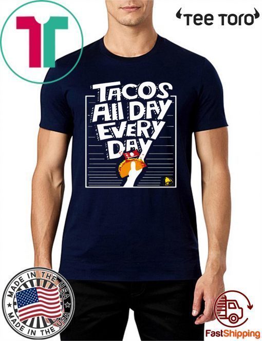 Limited Edition Tacos All Day Every Day T-Shirt