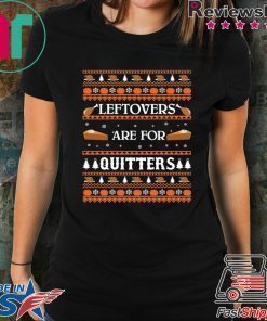 Thanksgiving Leftovers for Quitters T-Shirt