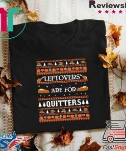 Thanksgiving Leftovers for Quitters T-Shirt