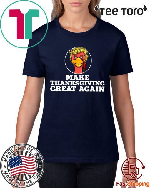 Trump Turkey Make thanksgiving great again Shirt - Offcial Tee