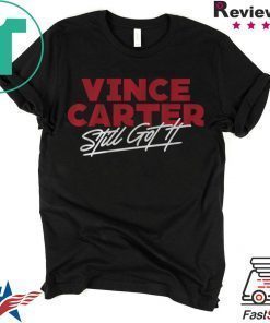 Vince Carter Shirt Still Got It Atlanta