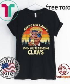 Vintage TRump Aint No Law When You’re Drinking Claws Tee Shirts