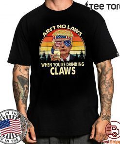 Vintage TRump Aint No Law When You’re Drinking Claws Tee Shirts