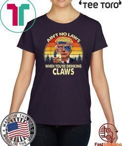 Vintage TRump Aint No Law When You’re Drinking Claws shirt t-shirt