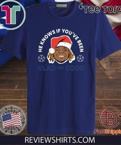 Vladimir Guerrero He Knows If You've Been Vlad Or Good T-Shirt