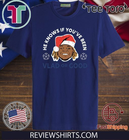 Vladimir Guerrero He Knows If You've Been Vlad Or Good T-Shirt