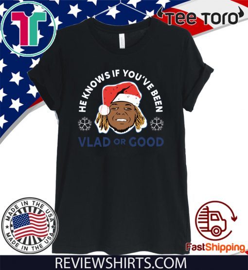 Vladimir Guerrero He Knows If You've Been Vlad Or Good T-Shirt