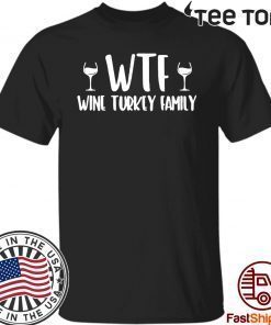 WTF wine turkey family Classic T-Shirt