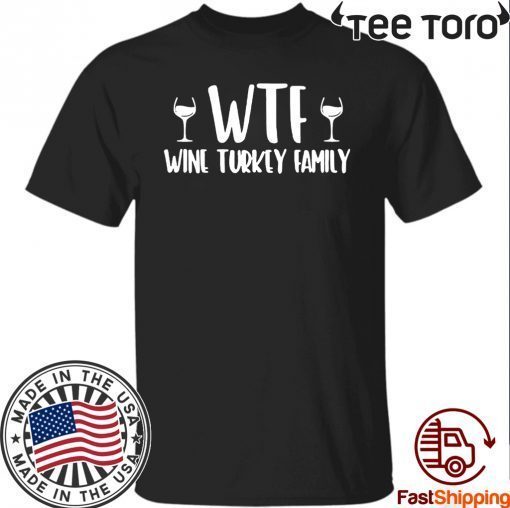 WTF wine turkey family Classic T-Shirt