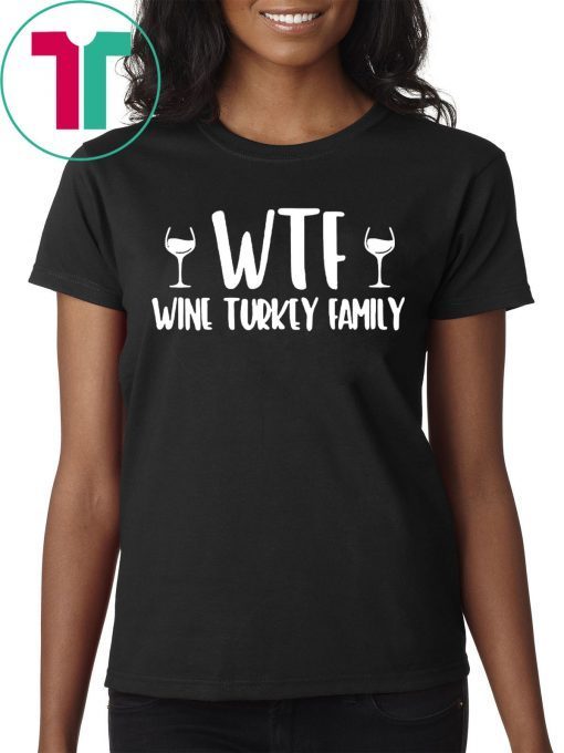 WTF wine turkey family Classic T-Shirt