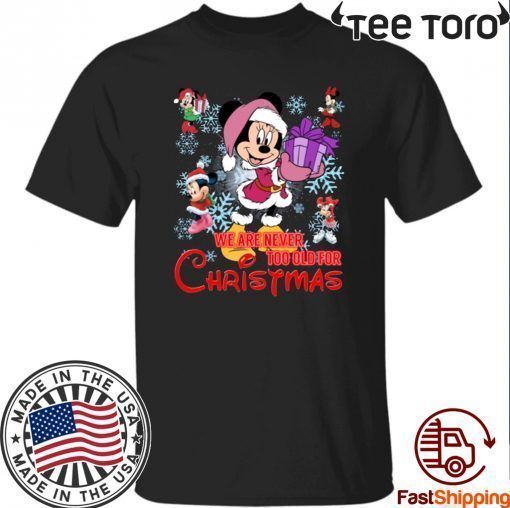 Disney Christmas We Are Never Too Old For Christmas Minnie T-Shirt