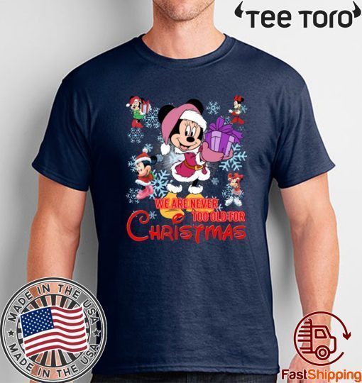 Disney Christmas We Are Never Too Old For Christmas Minnie T-Shirt