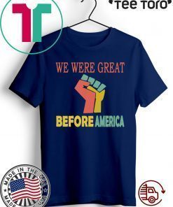 We Were Great Before America Shirt - Offcie Tee