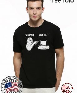 woman yelling at cat custom Gift T-Shirt