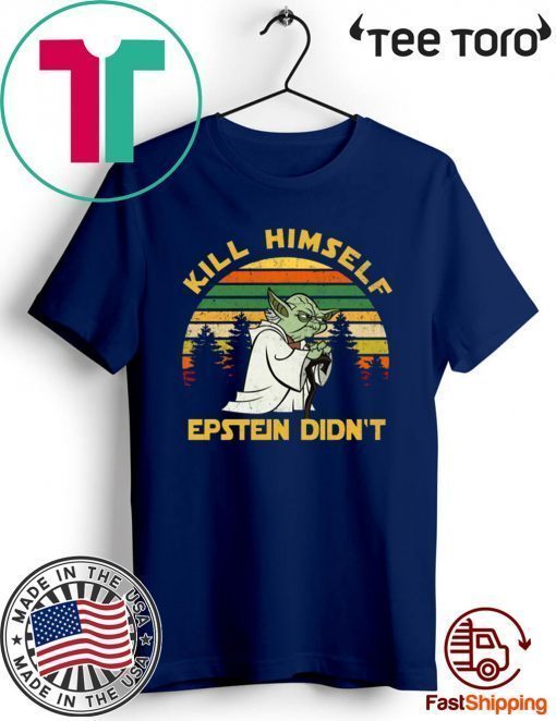 Yoda Kill himself Epstein didn’t Offcial T-Shirt