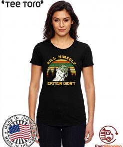 Yoda Kill himself Epstein didn’t Offcial T-Shirt