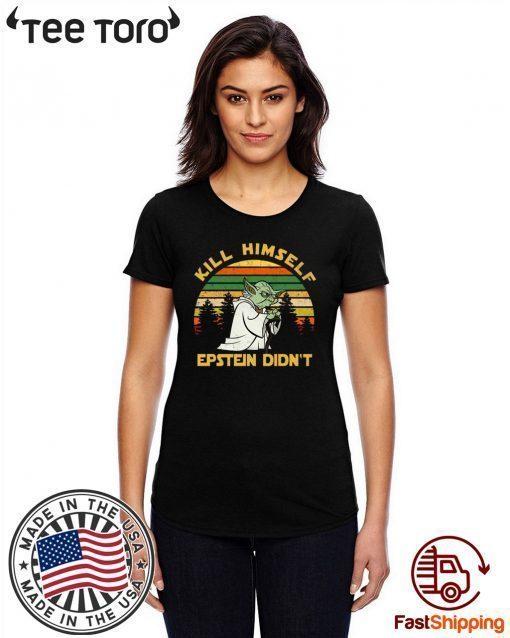 Yoda Kill himself Epstein didn’t Offcial T-Shirt