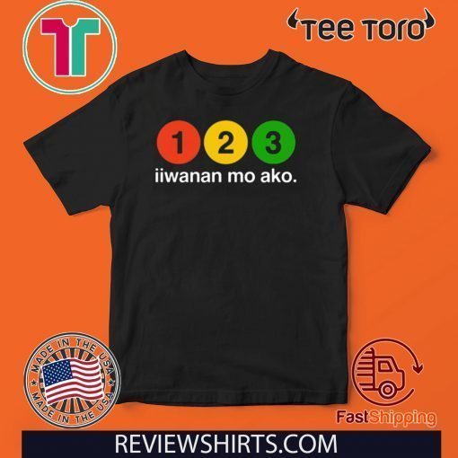 123 Iiwanan Mo Ako 2020 T-Shirt