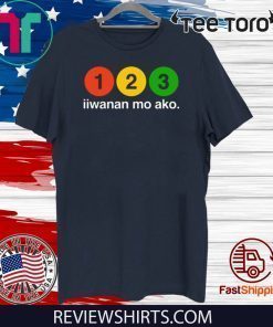 123 Iiwanan Mo Ako 2020 T-Shirt