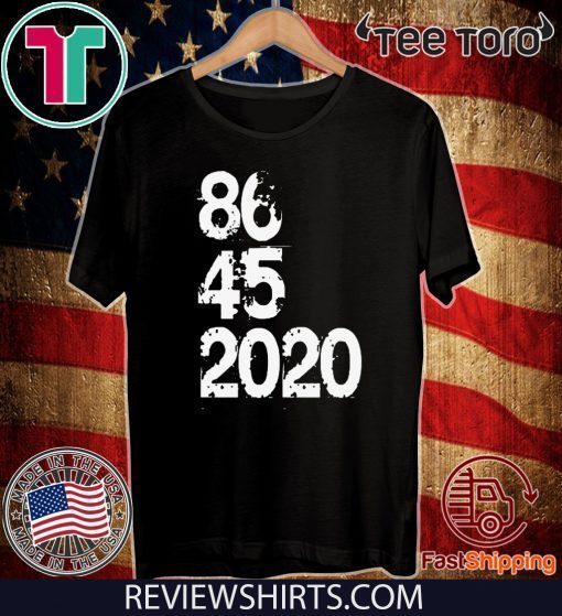 86 45 2020 Anti Donald Trump T-Shirt