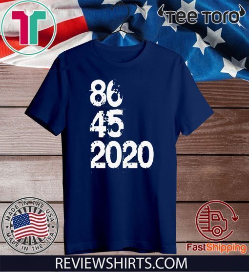 86 45 2020 Anti Donald Trump T-Shirt