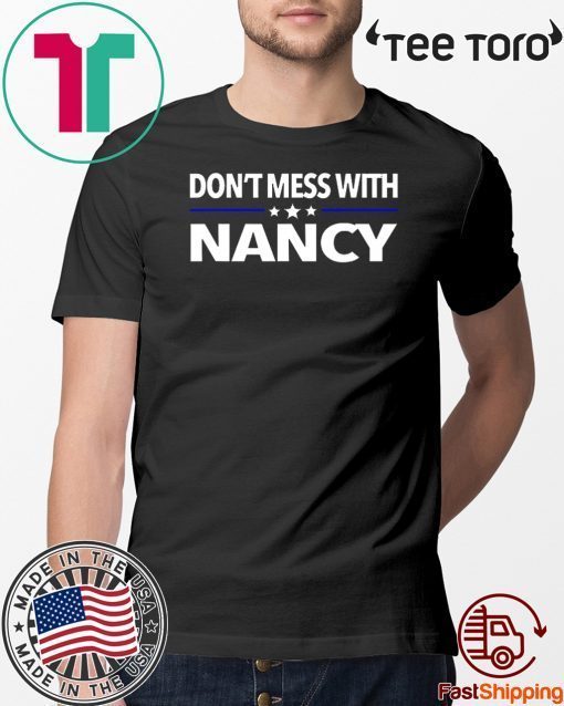 Don't Mess with Nancy Pelosi T-Shirt