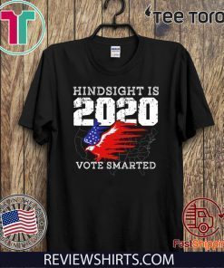 Anti Donald Trump Voter Hindsight Is 2020 Vote Smarter New Year Eve T Shirt