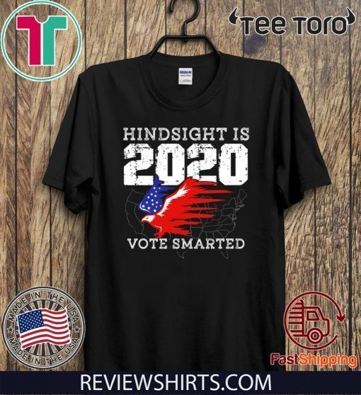 Anti Donald Trump Voter Hindsight Is 2020 Vote Smarter New Year Eve T Shirt