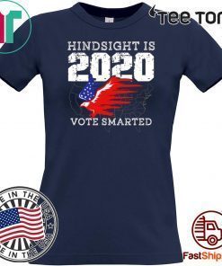 Anti Donald Trump Voter Hindsight Is 2020 Vote Smarter New Year Eve T Shirt