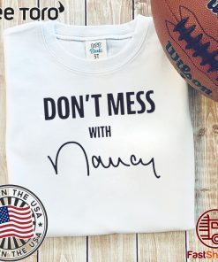 Don't Mess With Nancy Mechandise For T-Shirt