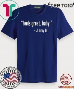 Feels Great Baby Jimmy G Original T-Shirt