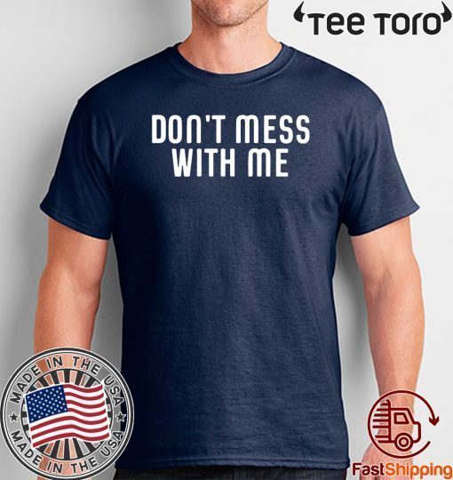 Don't Mess With Nancy Pelosi Impeachment T-Shirt