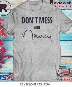 Offcial Don't Mess With Nancy Mechandise T-Shirt