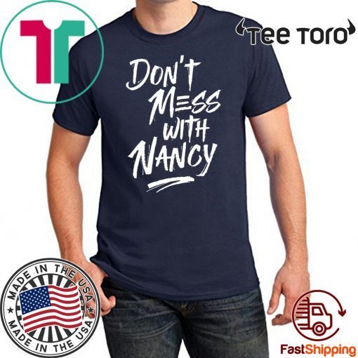 Buy Don't Mess With Nancy T-Shirt