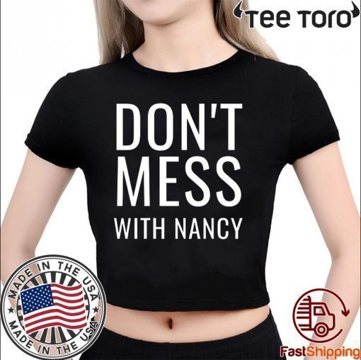 Don't Mess With Nancy T Shirt