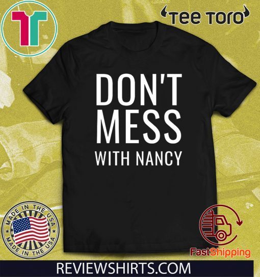 Don't Mess With Nancy T Shirt