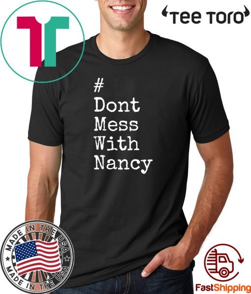 Don't Mess With Nancy Hot T-Shirt