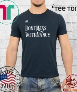 Nancy Pelosi Don't Mess With Shirt