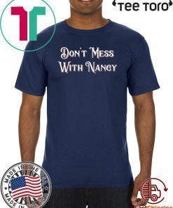 Don't Mess With Nancy Pelosi T-Shirt Empowerment