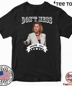 Don't Mess With Nancy t-shirts