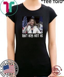 Don't Mess whit me Nancy Pelosi tee shirts