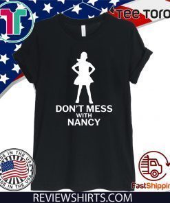 Don't Mess with Nancy Funny Political Tee Shirt