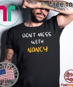 Don't Mess with Nancy Shirt - Offcie Tee