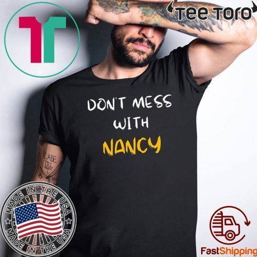 Don't Mess with Nancy Shirt - Offcie Tee