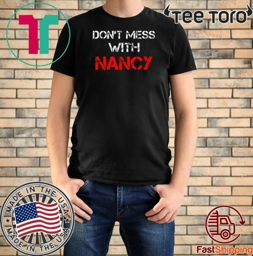 Buy Don't Mess with Nancy Shirt