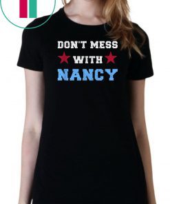 Don't Mess With Nancy TShirt - Don't Mess With Nancy Sweatshirt