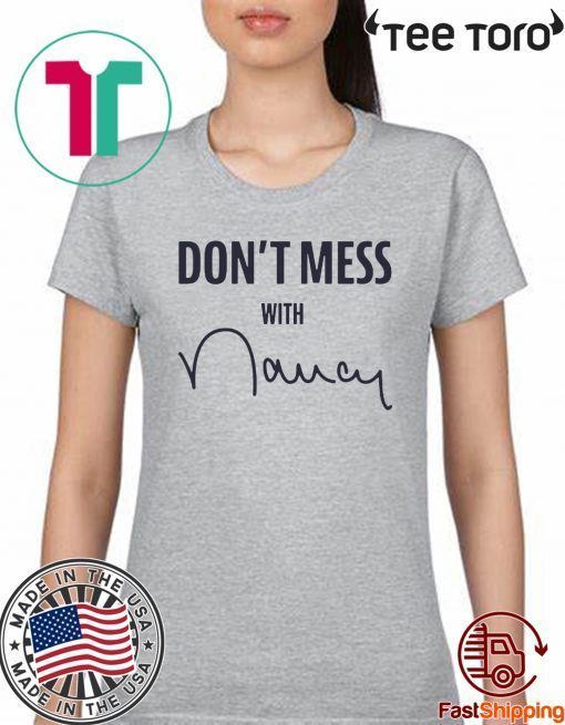 Nancy Don’t Mess With Shirt – Nancy Apparel Sweatshirt