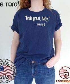 FEELS GREAT BABY JIMMY G 49ERS FOR T-SHIRT